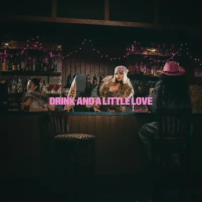 Drink And A Little Love