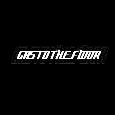 Gas to the Floor