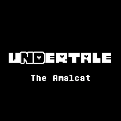 【uNDertale】The Amalcat