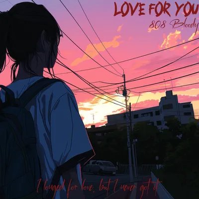 LOVE FOR YOU