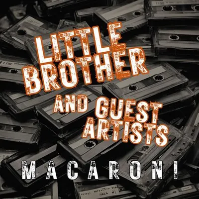 Macaroni: Little Brother and Guest Artists