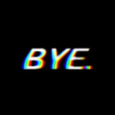 BYE.