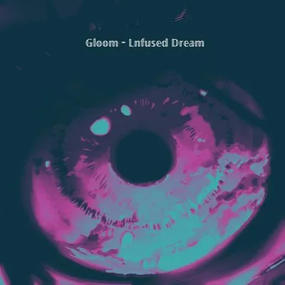 Gloom - Infused Dream