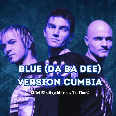 Blue (Da Ba Dee) (feat. Eiffel 65 & TaoTianG) [Cumbia Version]