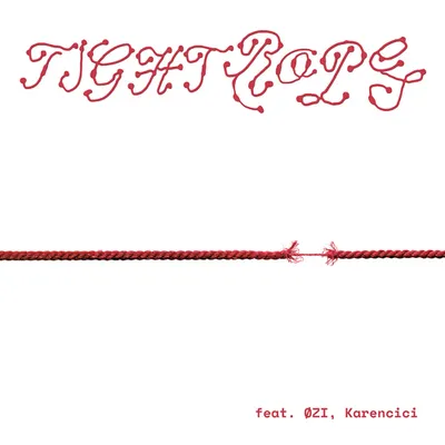 Tight Rope (feat. ØZI, Karencici)