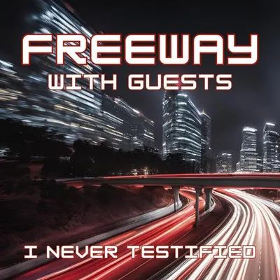 I Never Testified: Freeway with Guests 專輯封面