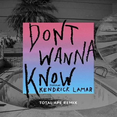 Don't Wanna Know (Total Ape Remix) 專輯封面