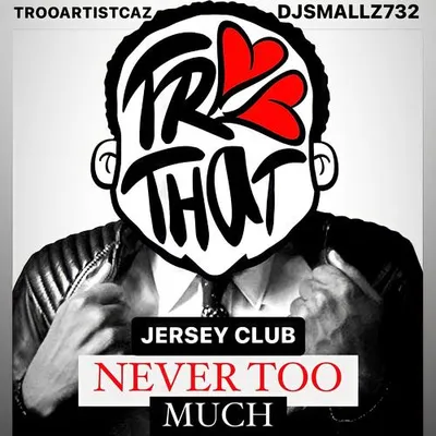 NEVER TOO MUCH (feat. DJ SMALLZ 732) [JERSEY CLUB] 專輯封面